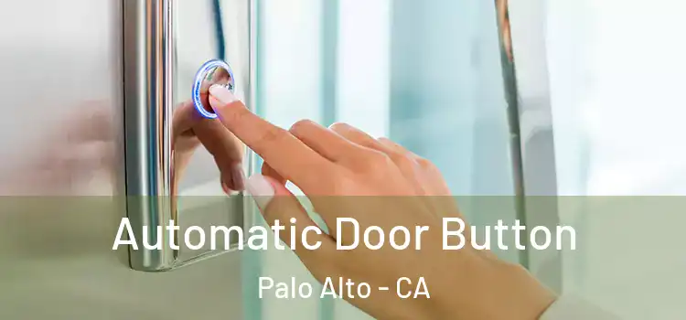 Automatic Door Button Palo Alto - CA