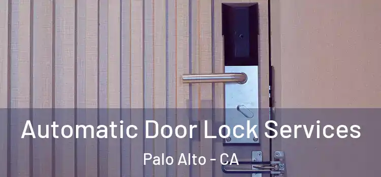 Automatic Door Lock Services Palo Alto - CA