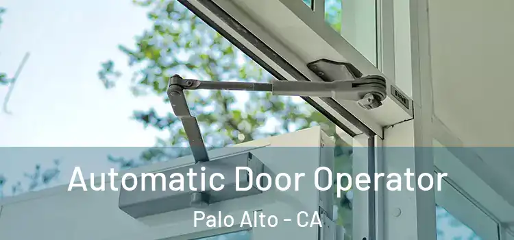 Automatic Door Operator Palo Alto - CA