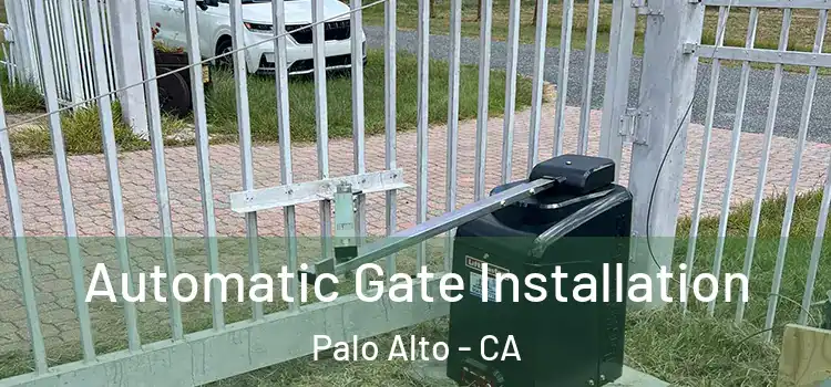 Automatic Gate Installation Palo Alto - CA