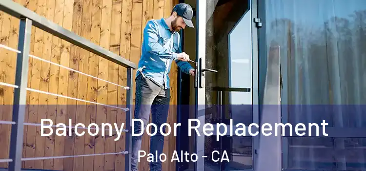  Balcony Door Replacement Palo Alto - CA