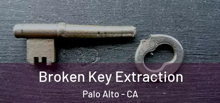 Broken Key Extraction Palo Alto - CA