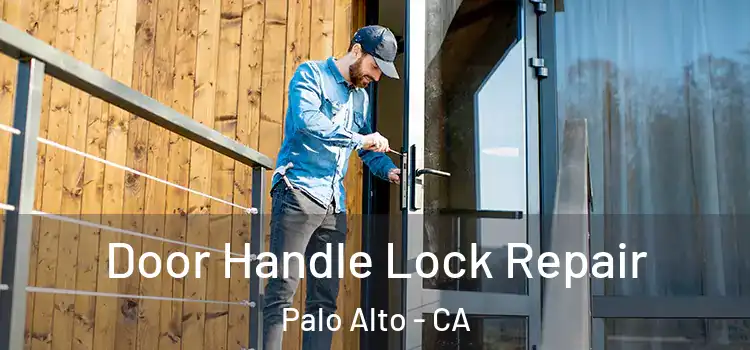  Door Handle Lock Repair Palo Alto - CA
