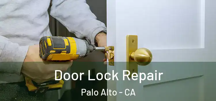  Door Lock Repair Palo Alto - CA