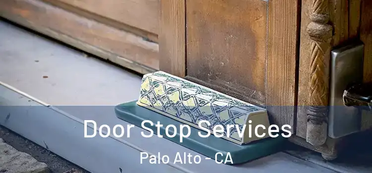  Door Stop Services Palo Alto - CA