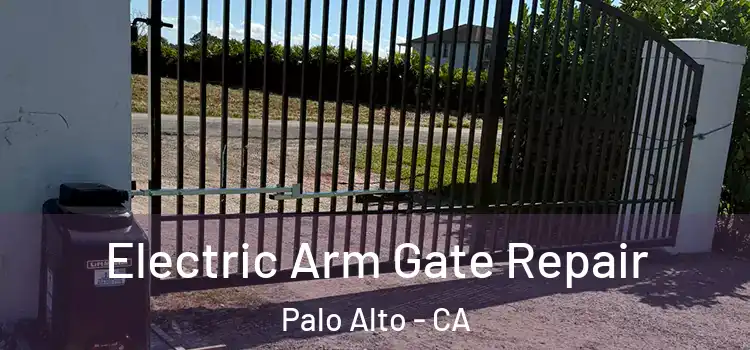 Electric Arm Gate Repair Palo Alto - CA
