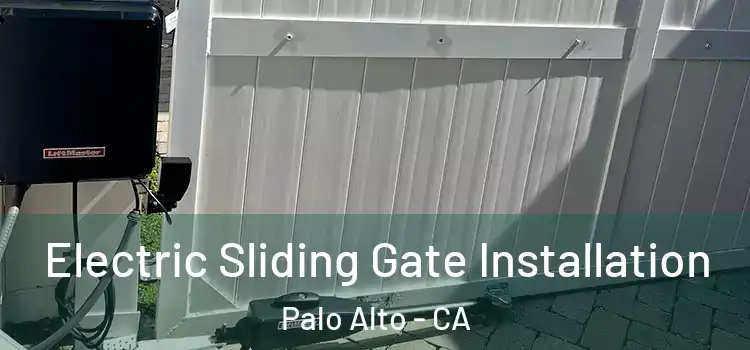 Electric Sliding Gate Installation Palo Alto - CA