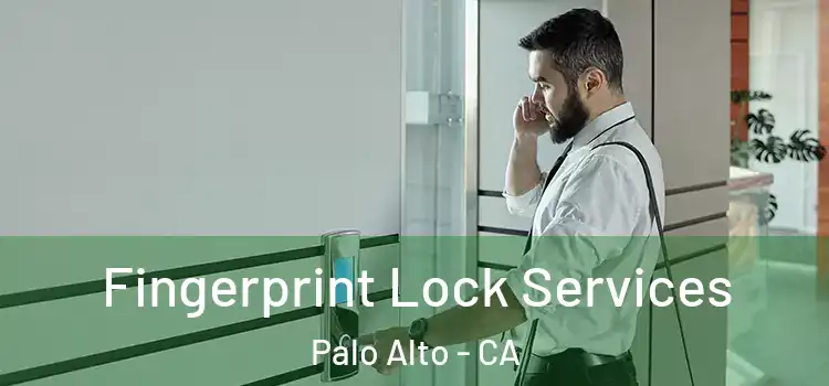  Fingerprint Lock Services Palo Alto - CA