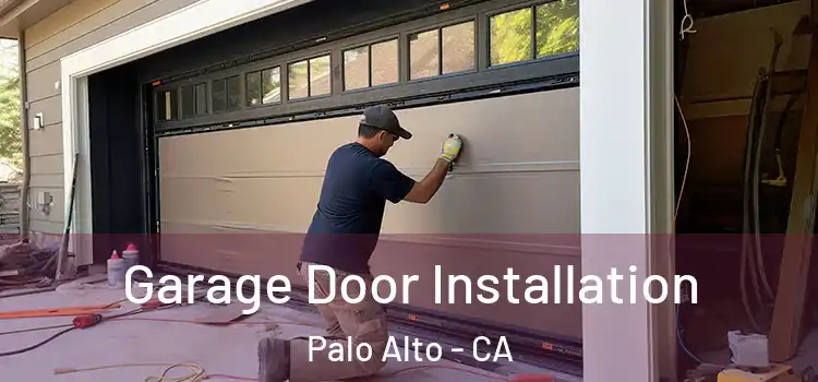  Garage Door Installation Palo Alto - CA