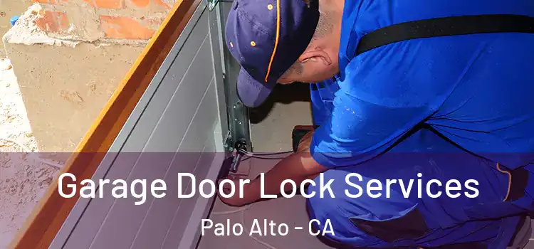  Garage Door Lock Services Palo Alto - CA