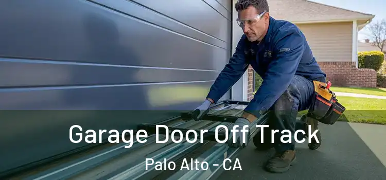  Garage Door Off Track Palo Alto - CA