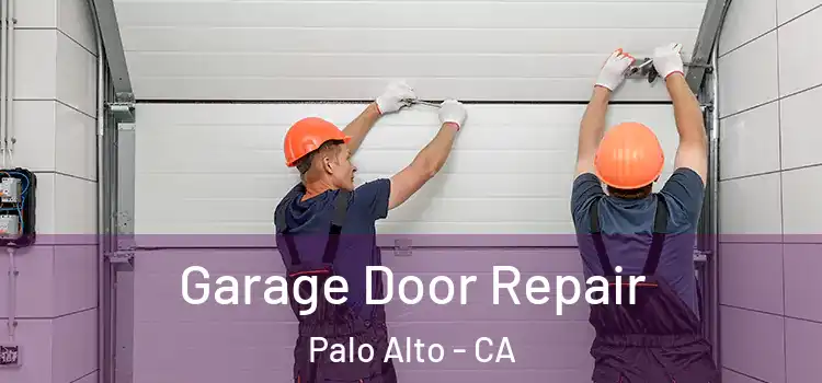  Garage Door Repair Palo Alto - CA