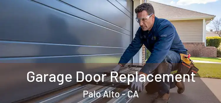  Garage Door Replacement Palo Alto - CA