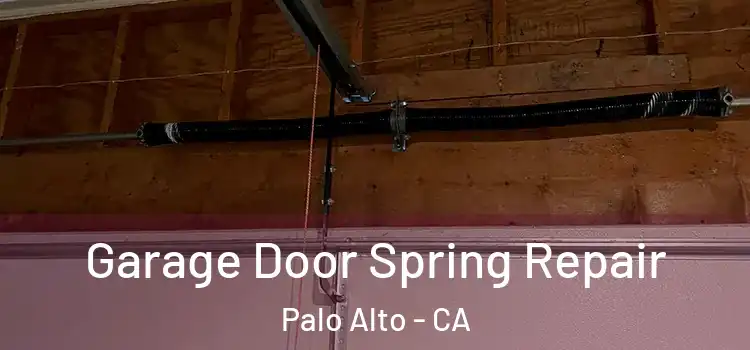  Garage Door Spring Repair Palo Alto - CA