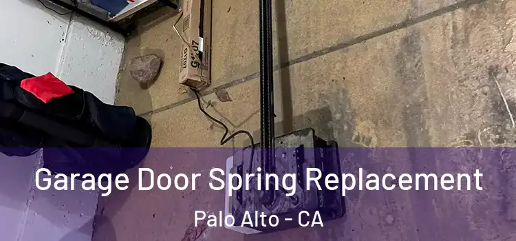  Garage Door Spring Replacement Palo Alto - CA