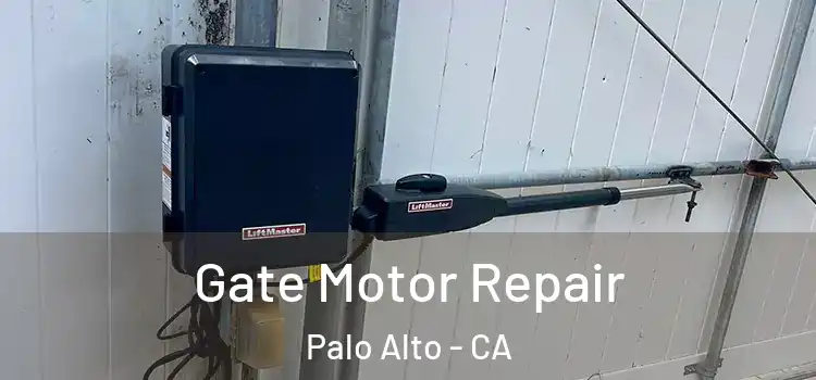  Gate Motor Repair Palo Alto - CA