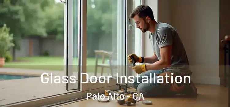  Glass Door Installation Palo Alto - CA