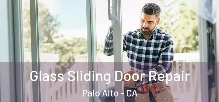 Glass Sliding Door Repair Palo Alto - CA