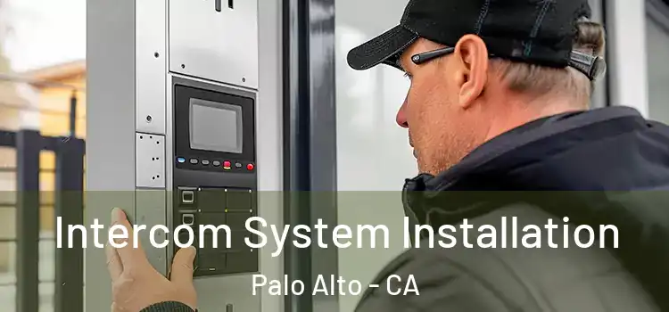 Intercom System Installation Palo Alto - CA