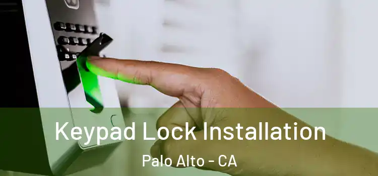 Keypad Lock Installation Palo Alto - CA