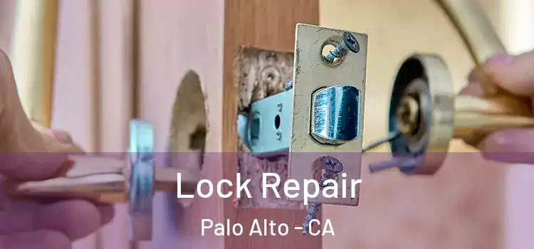  Lock Repair Palo Alto - CA