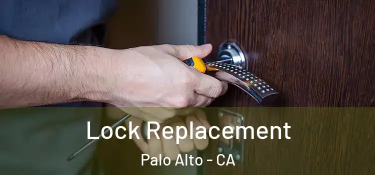 Lock Replacement Palo Alto - CA