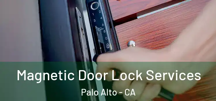  Magnetic Door Lock Services Palo Alto - CA