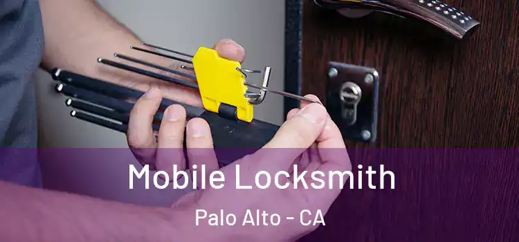 Mobile Locksmith Palo Alto - CA