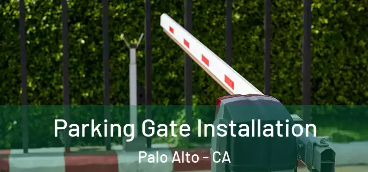  Parking Gate Installation Palo Alto - CA