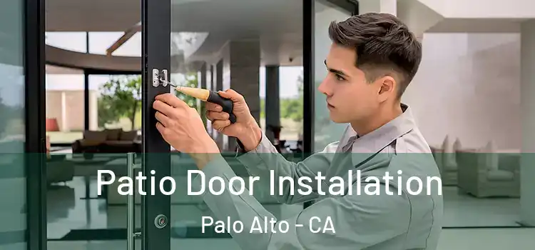  Patio Door Installation Palo Alto - CA