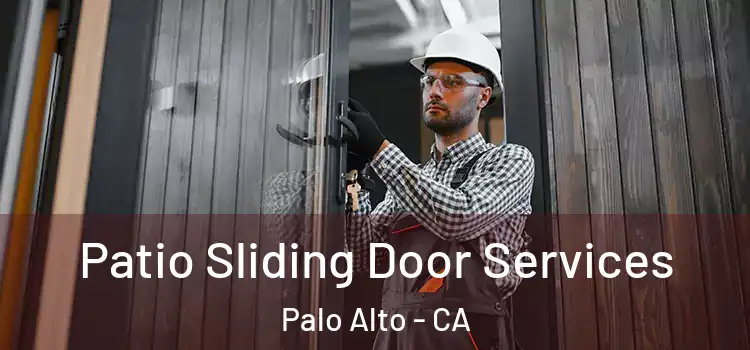 Patio Sliding Door Services Palo Alto - CA