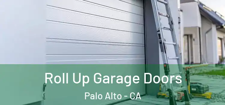  Roll Up Garage Doors Palo Alto - CA