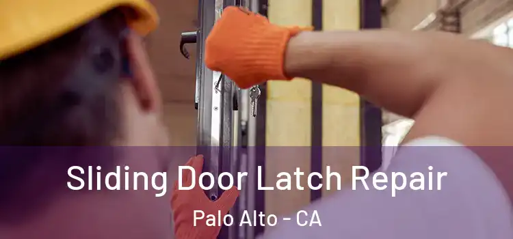 Sliding Door Latch Repair Palo Alto - CA