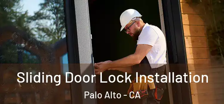 Sliding Door Lock Installation Palo Alto - CA
