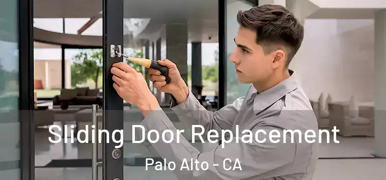  Sliding Door Replacement Palo Alto - CA