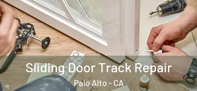 Sliding Door Track Repair Palo Alto - CA