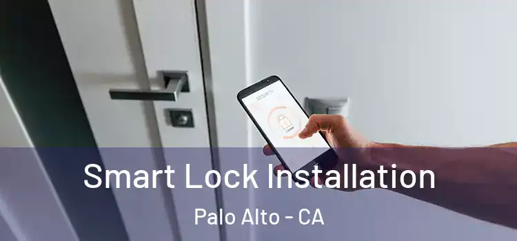 Smart Lock Installation Palo Alto - CA