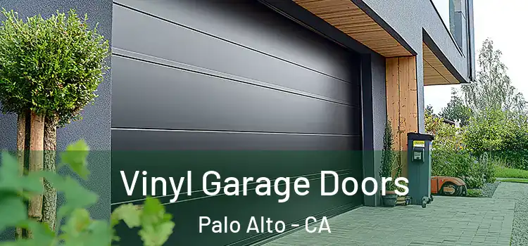  Vinyl Garage Doors Palo Alto - CA