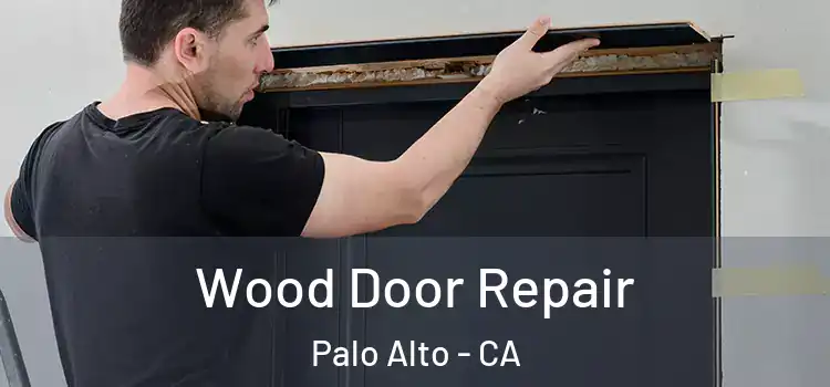 Wood Door Repair Palo Alto - CA